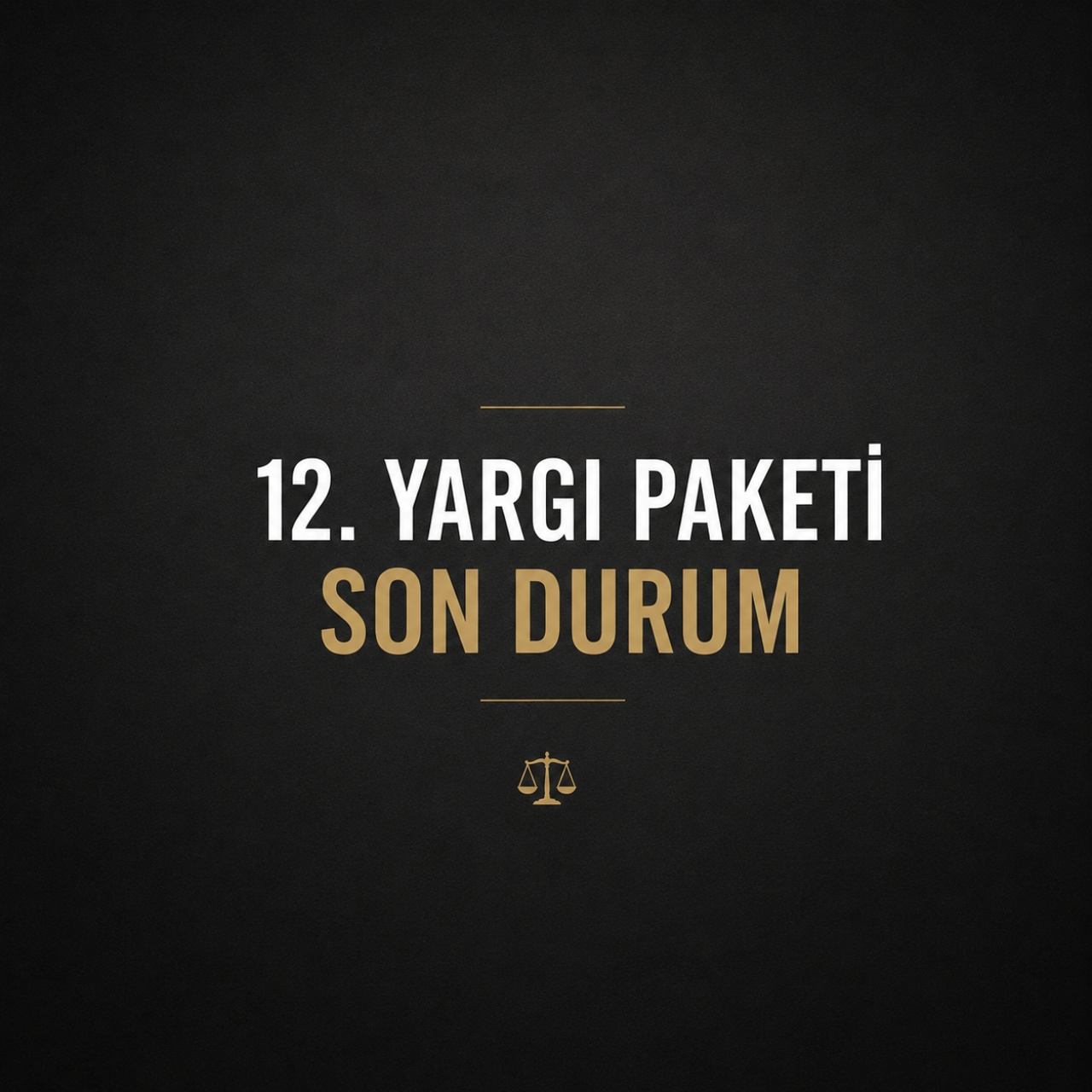12. Yargı Paketi ne zaman çıkacak?