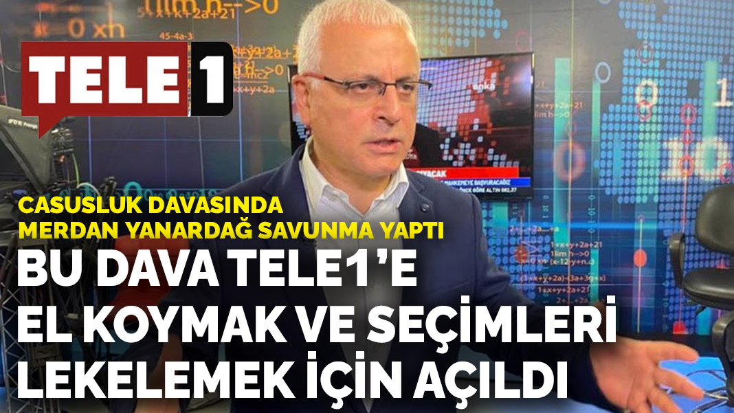 Casusluk davasında Merdan Yanardağ savunma yaptı
