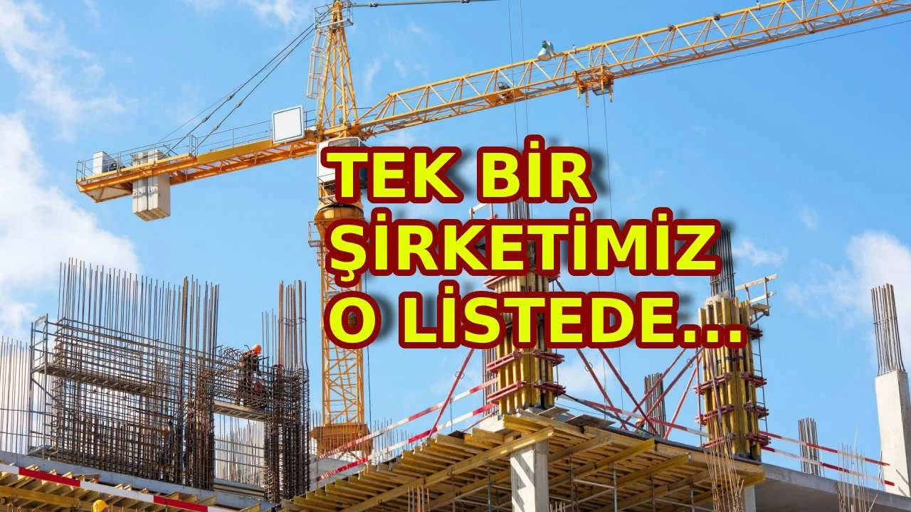 İşte dünyanın en değerli 30 inşaat şirketi: Borsa verilerine göre derlenen listeye Türkiye'den sadece bir firma girdi