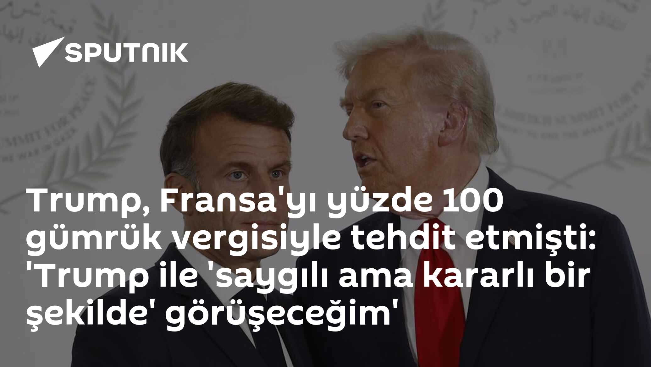 Trump, Fransa'yı yüzde 100 gümrük vergisiyle tehdit etmişti